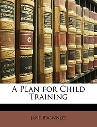 A Plan for Child Training