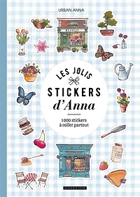 Les jolis stickers d'Anna: 1.000 stickers à coller partout