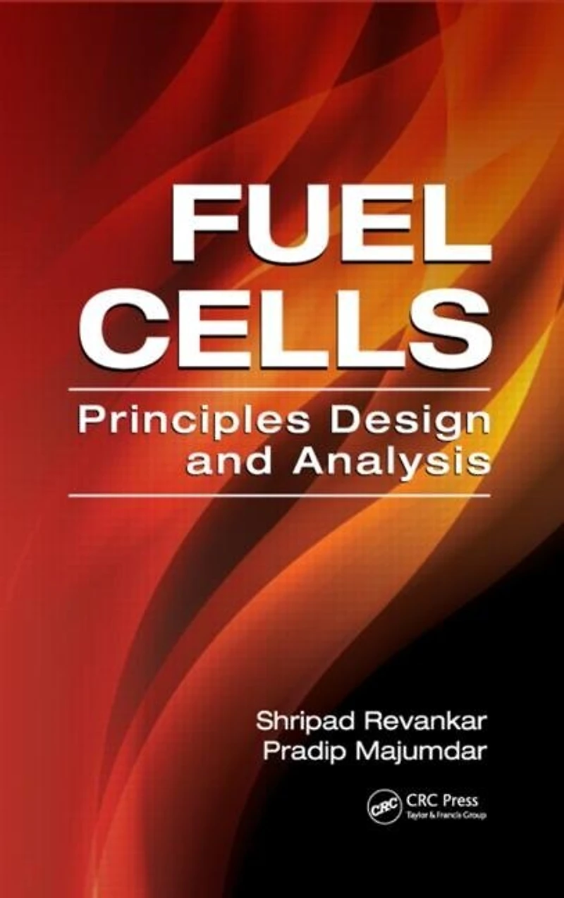 Fuel Cells: Principles, Design, And Analysis