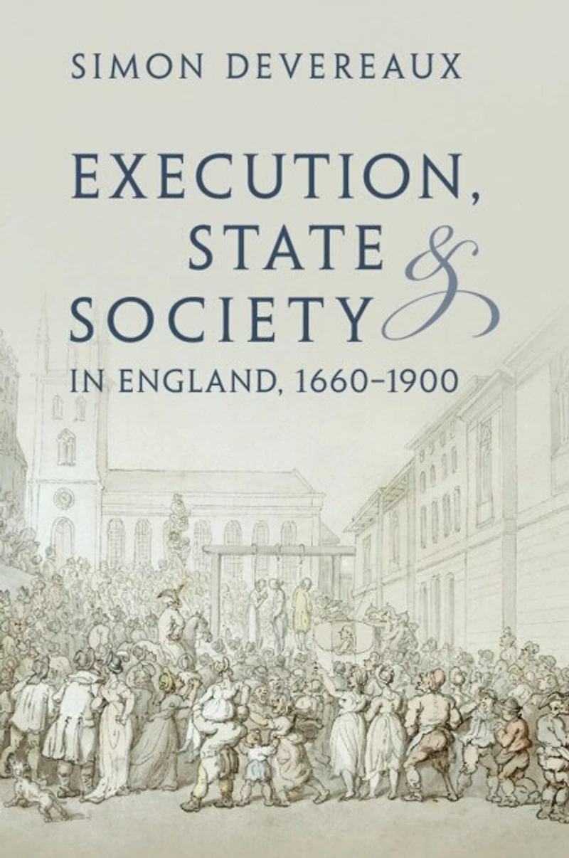 Execution, State and Society England, 1660–1900