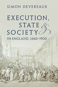 Execution, State and Society England, 1660–1900