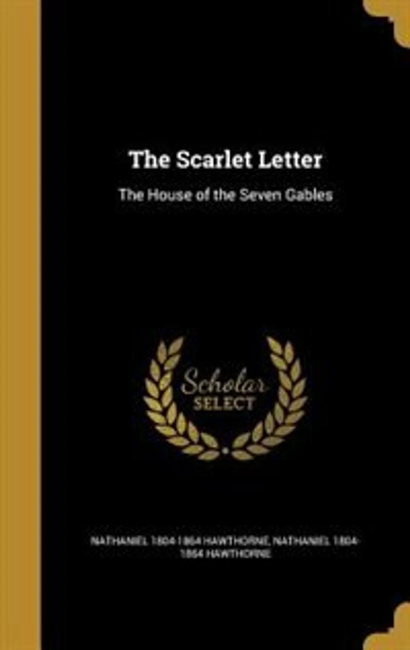 The Scarlet Letter: The House of the Seven Gables
