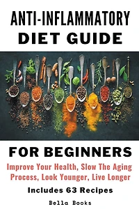 Anti-Inflammatory Diet Guide For Beginners