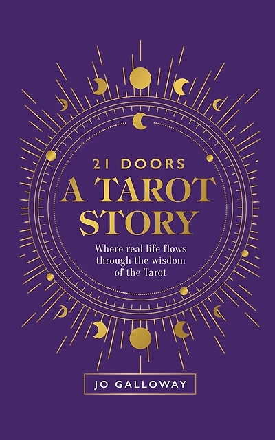 21 Doors A Tarot Story: Where real life flows through the wisdom of the Tarot.