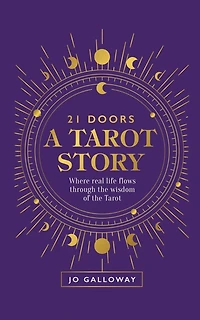 21 Doors A Tarot Story: Where real life flows through the wisdom of the Tarot.