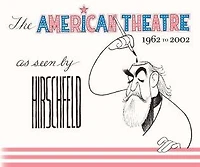 American Theatre as Seen by Hirschfeld: 1962-2002