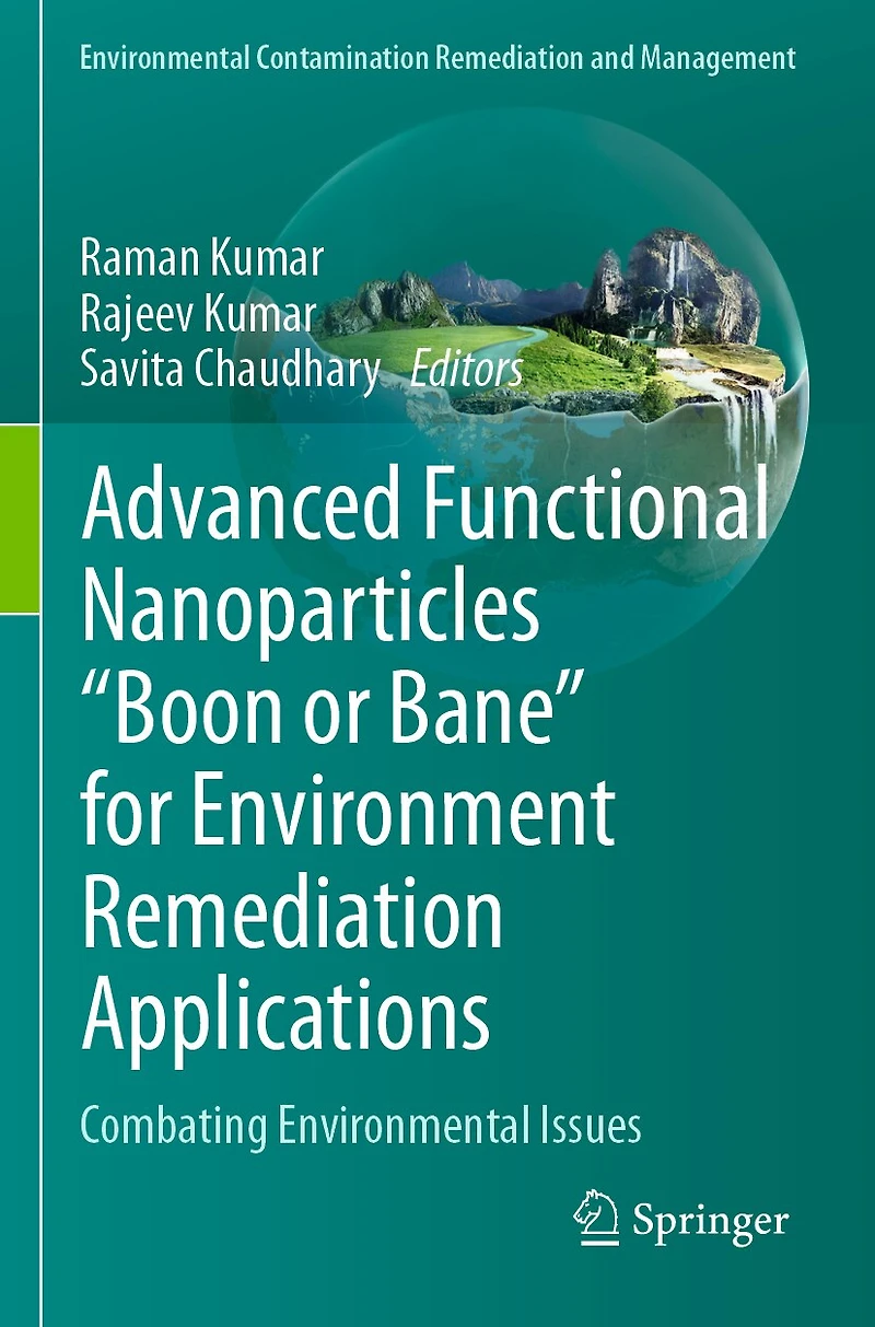 Advanced Functional Nanoparticles "Boon or Bane" for Environment Remediation Applications: Combating Environmental Issue: Combating Environmental Issues