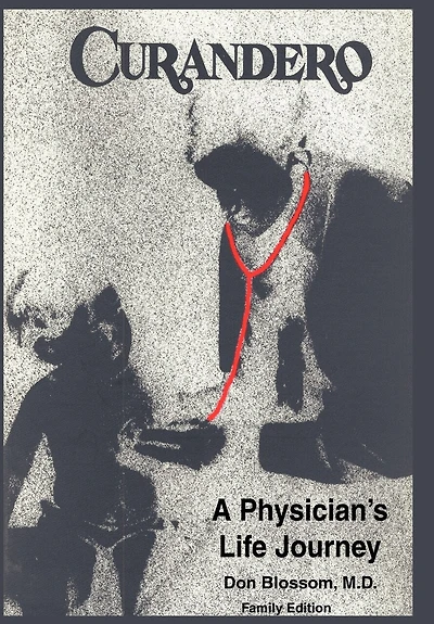 Curandero: A Physician's Life Journey: The Memoirs Of Pediatrician