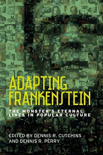 Adapting Frankenstein: The Monster's Eternal Lives Popular Culture