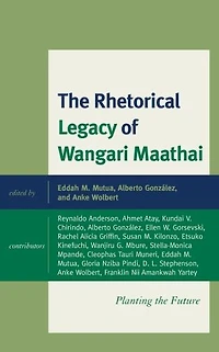 the Rhetorical Legacy of Wangari Maathai: Planting Future