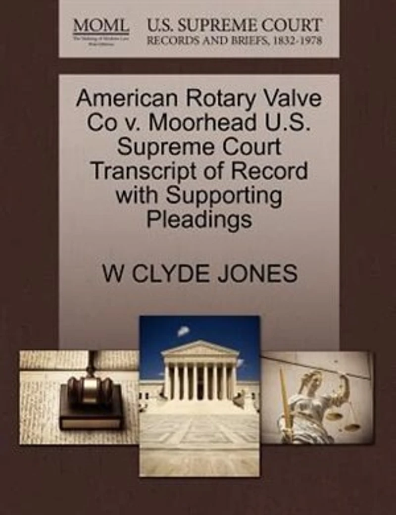 American Rotary Valve Co V. Moorhead U.s. Supreme Court Transcript Of Record With Supporting Pleadings