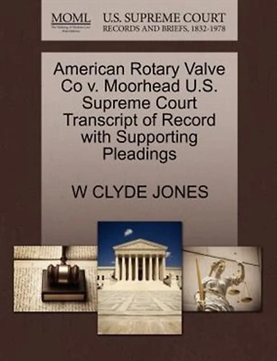American Rotary Valve Co V. Moorhead U.s. Supreme Court Transcript Of Record With Supporting Pleadings