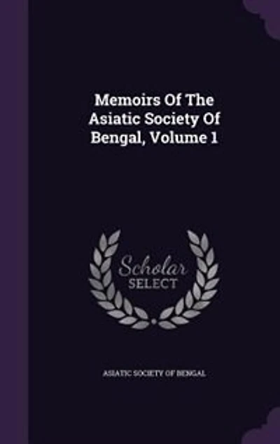 Memoirs Of The Asiatic Society Bengal, Volume 1