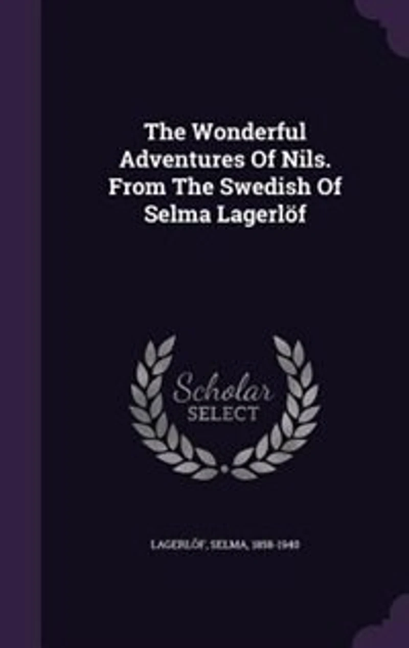 The Wonderful Adventures Of Nils. From The Swedish Of Selma Lagerlöf