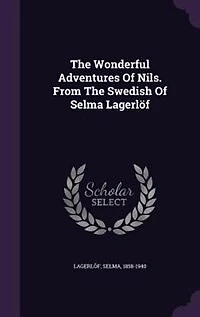 The Wonderful Adventures Of Nils. From The Swedish Of Selma Lagerlöf