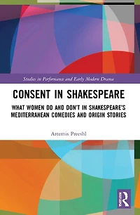 Consent Shakespeare: What Women Do and Don't Say Shakespeare's Mediterranean Comedies Origin Stories