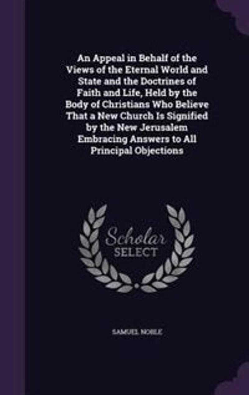 An Appeal in Behalf of the Views of the Eternal World and State and the Doctrines of Faith and Life