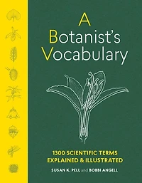 A Botanist's Vocabulary: 1300 Terms Explained and Illustrated