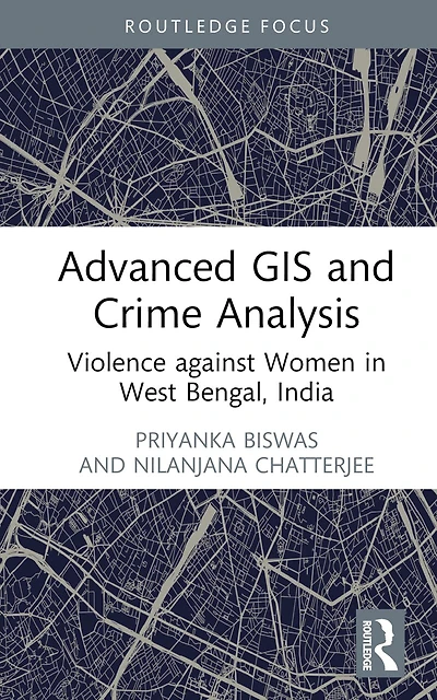 Advanced GIS and Crime Analysis: Violence against Women West Bengal, India