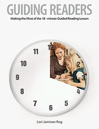 Guiding Readers: Making The Most Of The 18-minute Guided Reading Lesson