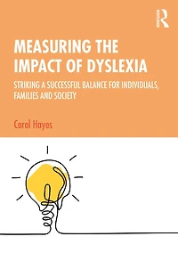 Measuring the Impact of Dyslexia: Striking a Successful Balance for Individuals, Families and Society