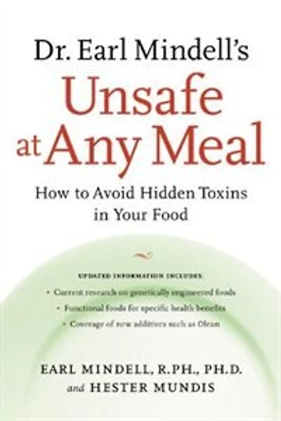 Dr. Earl Mindell's Unsafe at Any Meal: How to Avoid Hidden Toxins in Your Food