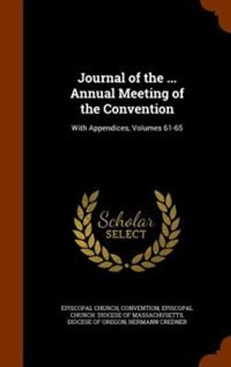 Journal of the ... Annual Meeting of the Convention: With Appendices, Volumes 61-65