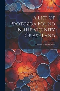 A List Of Protozoa Found In The Vicinity Of Ashland