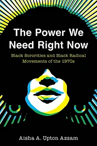 the Power We Need Right Now: Black Sororities and Radical Movements of 1970s