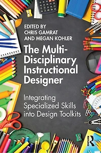 The Multi-Disciplinary Instructional Designer: Integrating Specialized Skills into Design Toolkits