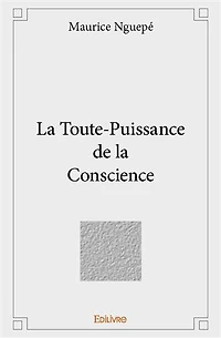 La Toute-Puissance de la Conscience