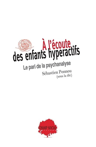 A l'écoute des enfants hyperactifs: le pari de la psychanalyse