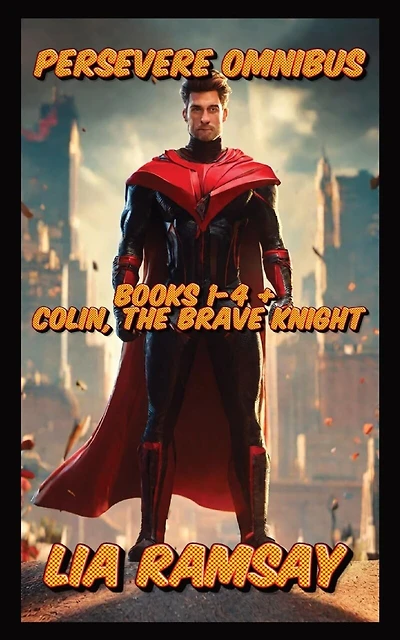 Persevere Omnibus: Books 1-4 + Colin, The Brave Knight