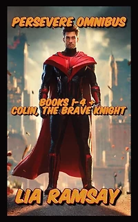 Persevere Omnibus: Books 1-4 + Colin, The Brave Knight