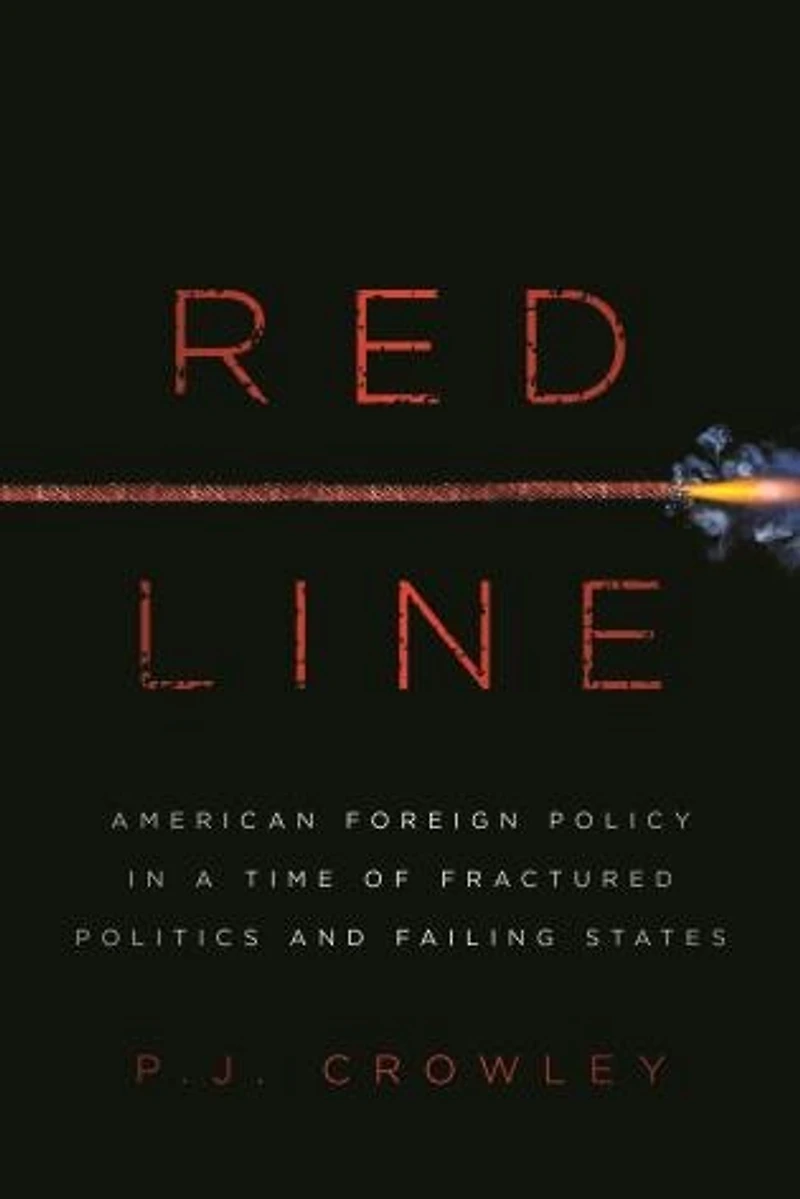 Red Line: American Foreign Policy A Time Of Fractured Politics And Failing States
