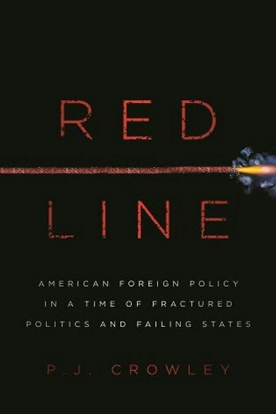 Red Line: American Foreign Policy A Time Of Fractured Politics And Failing States