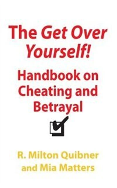 The Get Over Yourself Handbook on Cheating and Betrayal