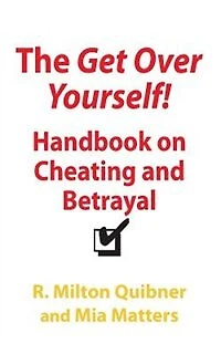 The Get Over Yourself Handbook on Cheating and Betrayal