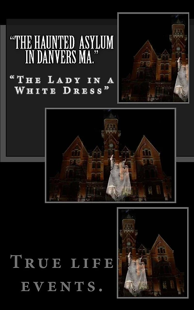 "The Haunted Asylum in Danvers Ma."