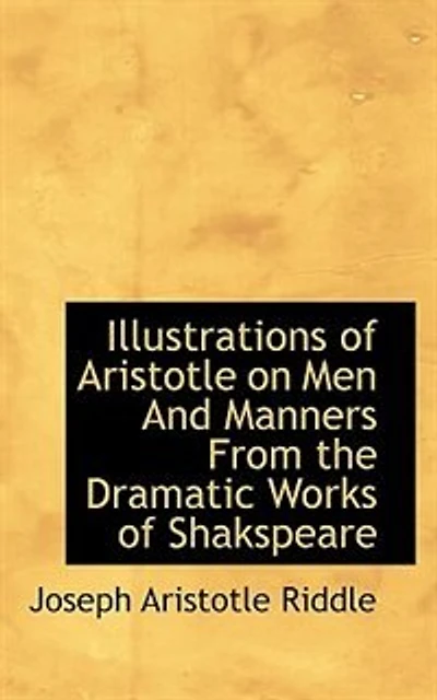 Illustrations of Aristotle on Men And Manners From the Dramatic Works Shakspeare