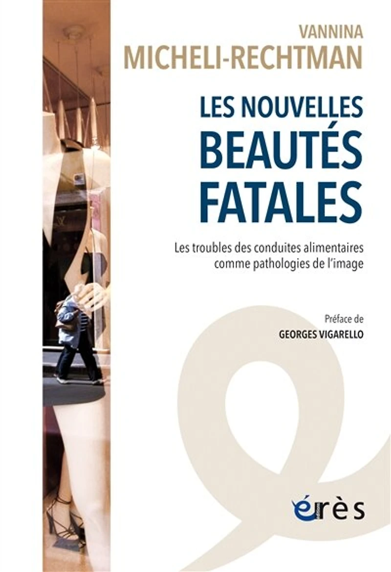 Les nouvelles beautés fatales: Les troubles des conduites alimentaires comme pathologies de l'image
