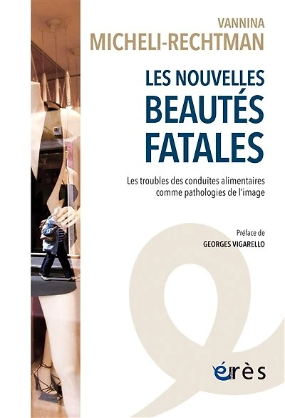 Les nouvelles beautés fatales: Les troubles des conduites alimentaires comme pathologies de l'image
