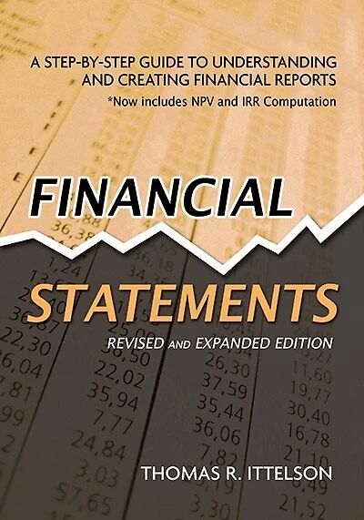 Financial Statements, Revised And Expanded Edition: A Step-by-step Guide To Understanding And Creating Financial Reports