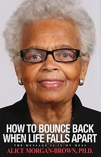 How To Bounce Back When Life Falls Apart: The Message is in MY Mess
