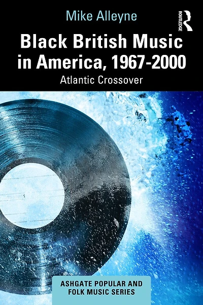Black British Music America, 1967-2000: Atlantic Crossover