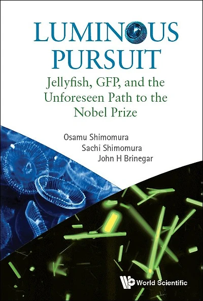 Luminous Pursuit: Jellyfish, Gfp, And The Unforeseen Path To Nobel Prize
