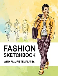 Fashion Sketchbook With Figure Templates: Large Figure Template Male Croquis for Quickly and Easily Sketching Your Fashion Design Styles and Building Your Portfolio