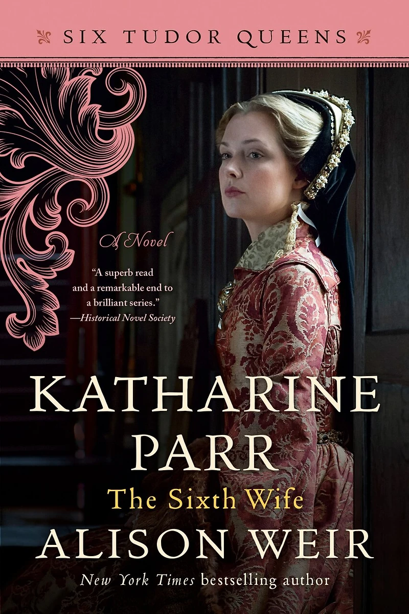 Katharine Parr, The Sixth Wife: A Novel