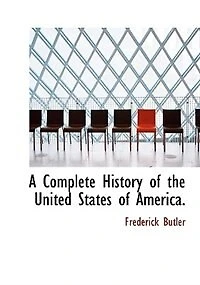 A Complete History of the United States America: Embracing Whole Period From Discovery North America, Down to Year 1820