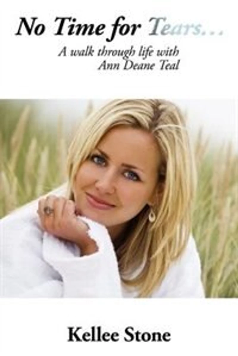 No Time For Tears...: A walk through life with Ann Deane Teal